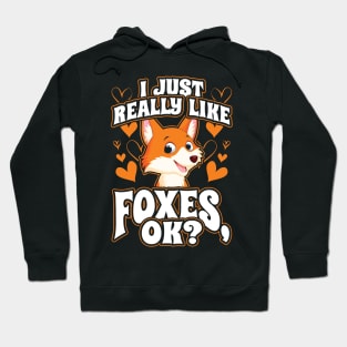 I Just Really Like Foxes OK Hoodie